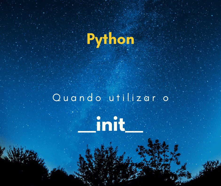 Quando utilizar __init__ em dentro de classes?