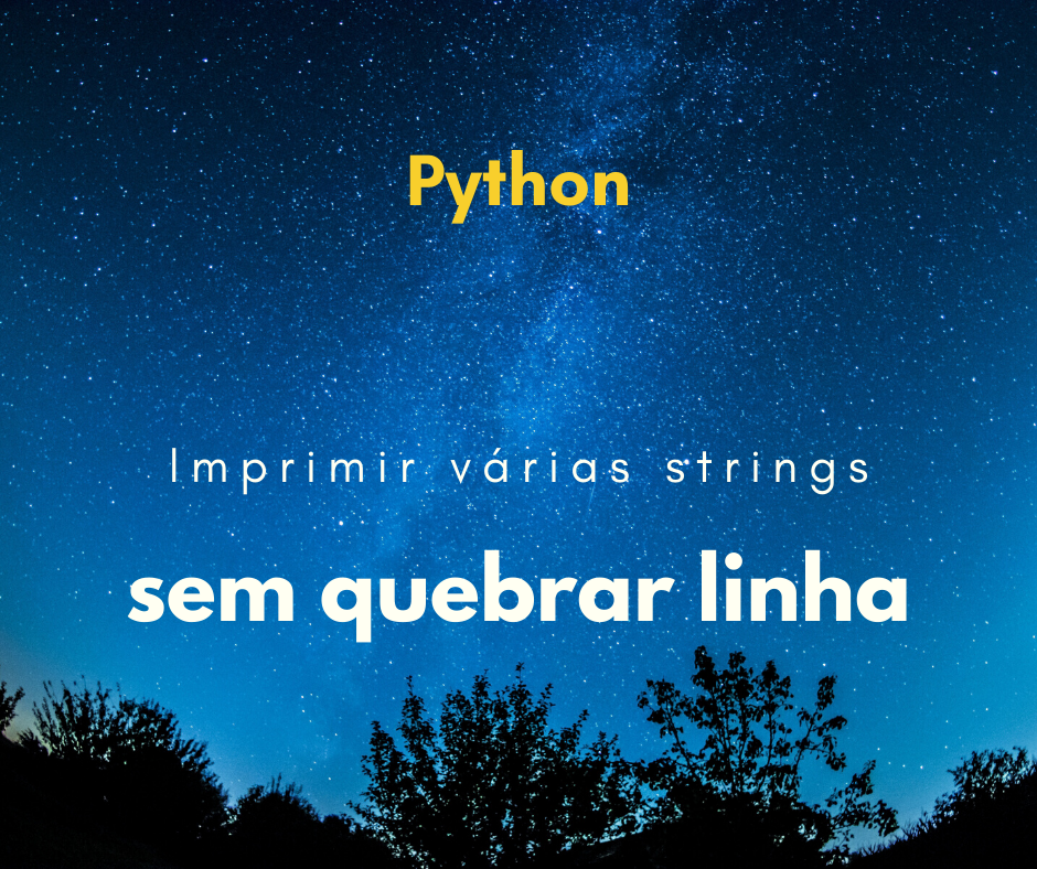 Como imprimir várias strings sem quebrar a linha no Python