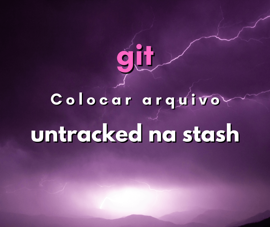 Como incluir na stash um arquivo não monitorado pelo git