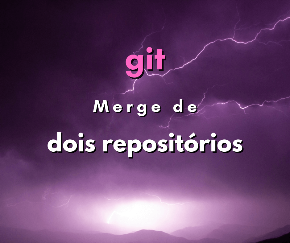 Como fazer o merge de dois repositórios em git