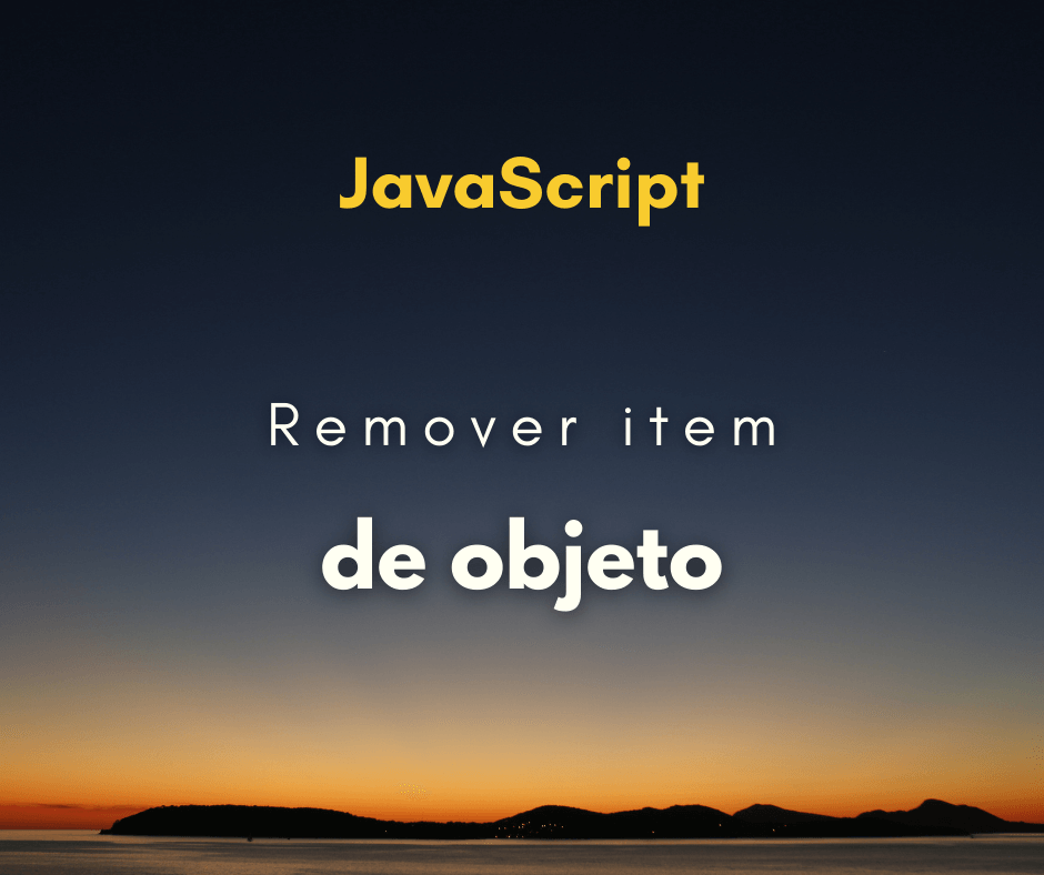 Como remover um item de um objeto em JavaSCript