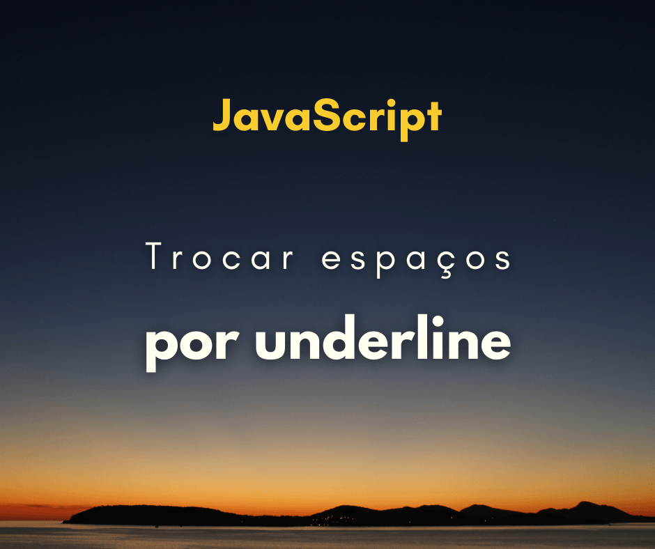 Como trocar espaços por underline em string com JavaScript