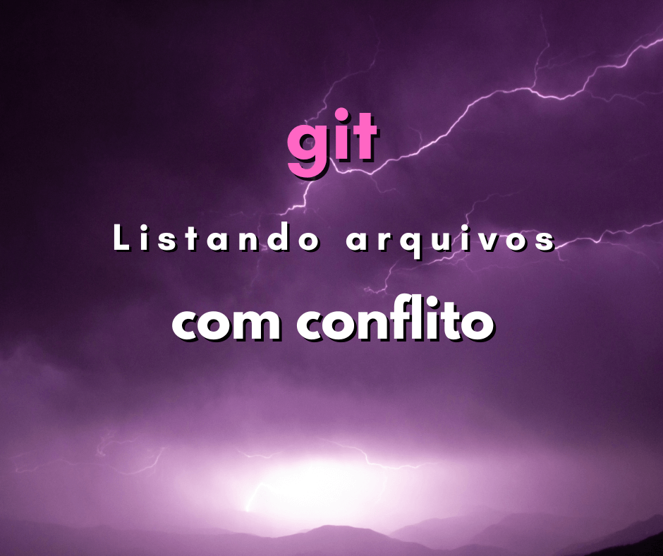 Maneira simples de listar arquivos com conflito em git