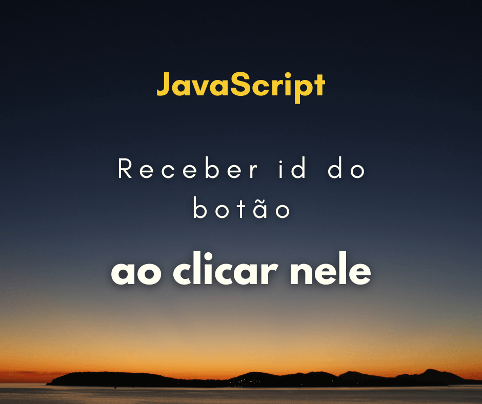 Pegar o id do botão ao clicar nele em JavaScript