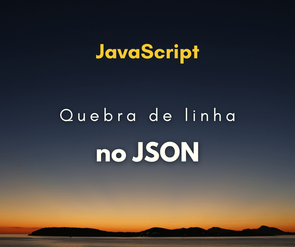 Como utilizar quebra de linha em JSON
