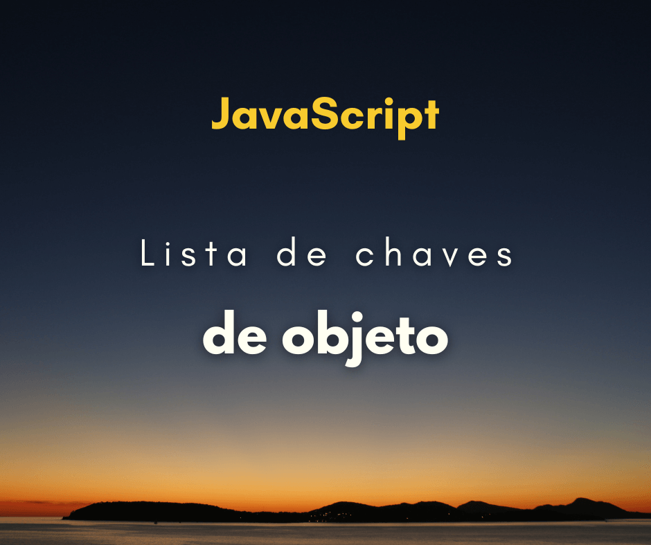 Como pegar lista de chaves de um objeto em JavaScript