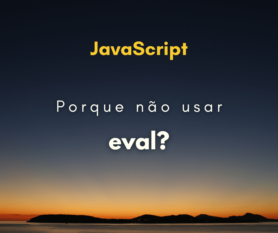 Porque não utilizar eval em JavaScript?