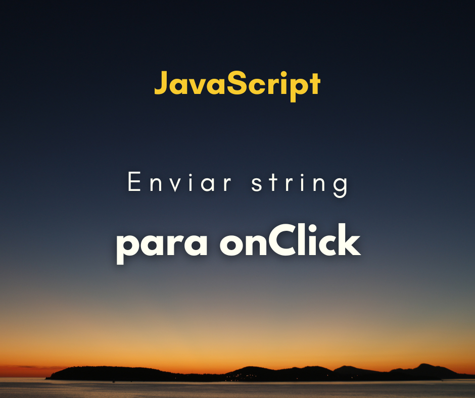 Como enviar parâmetro de string para onClick