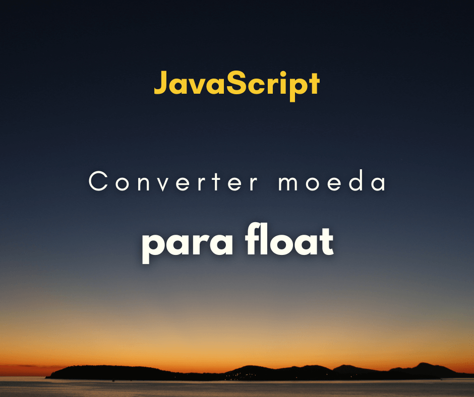 Como converter valor em moeda para float em JavaScript
