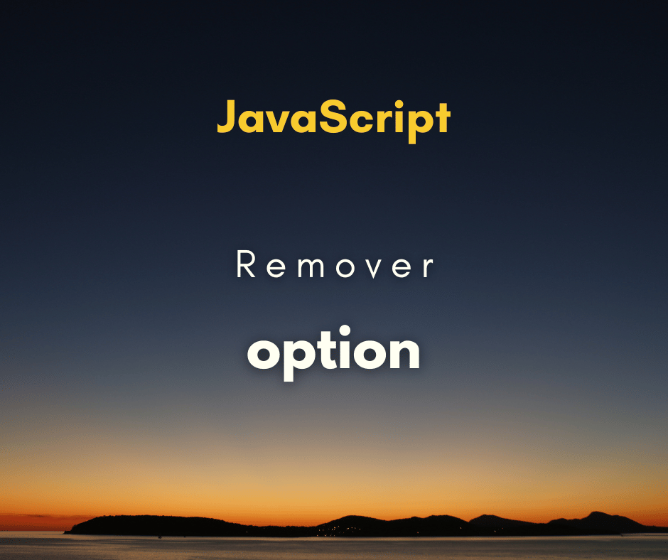Como remover option de select com JavaScript