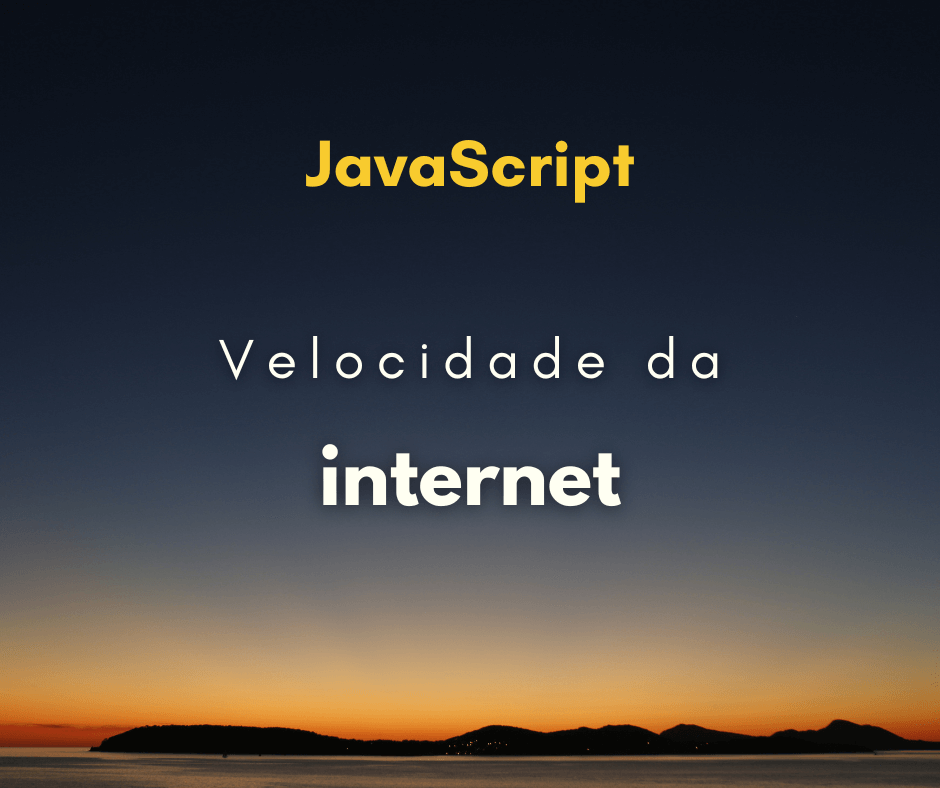 Como pegar a velocidade da internet com JavaScript