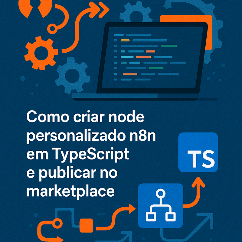 Como criar node personalizado n8n em TypeScript e publicar no marketplace