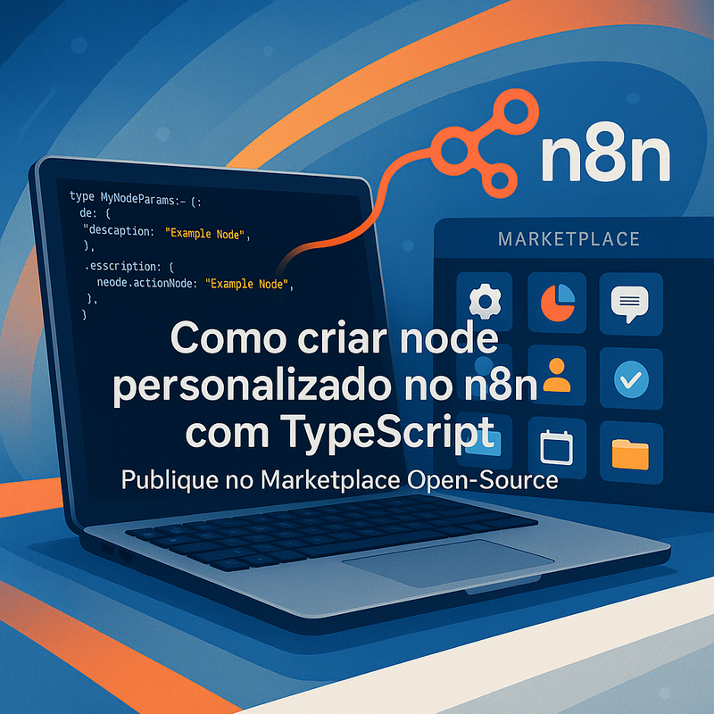 Como criar node personalizado no n8n com TypeScript e publicar no marketplace open-source