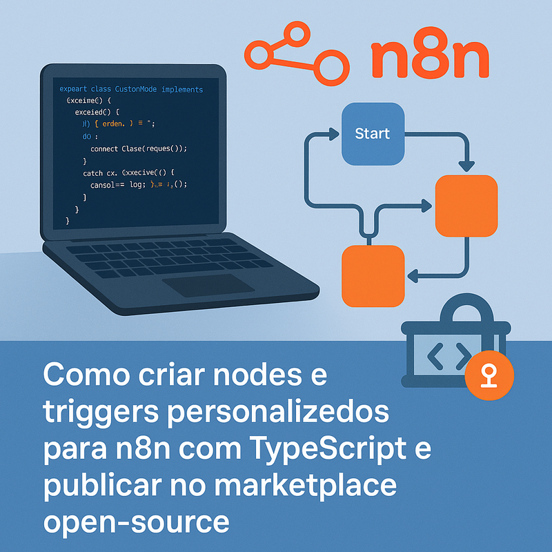 Como criar nodes e triggers personalizados para n8n com TypeScript e publicar no marketplace open-source