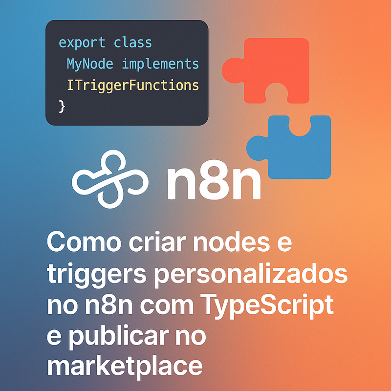 Como criar nodes e triggers personalizados no n8n com TypeScript e publicar no marketplace