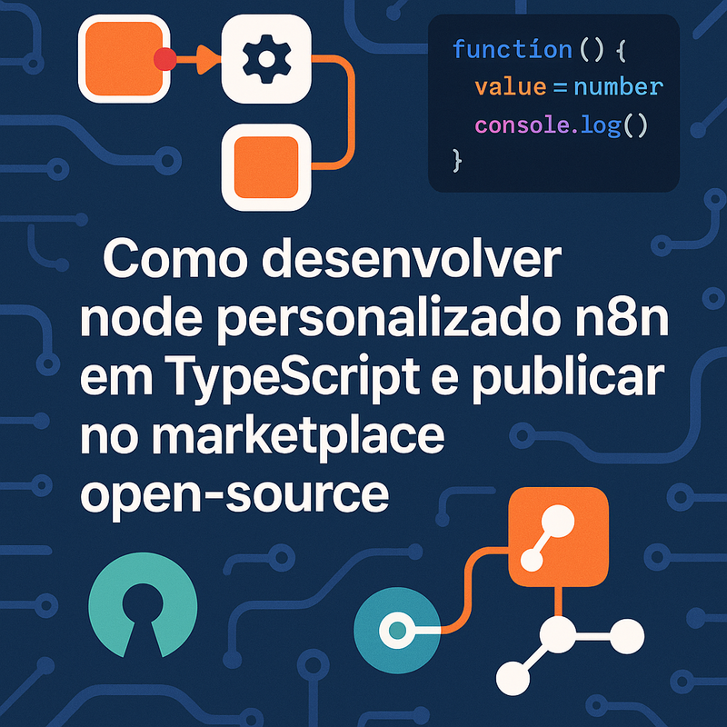 Como desenvolver node personalizado n8n em TypeScript e publicar no marketplace open-source