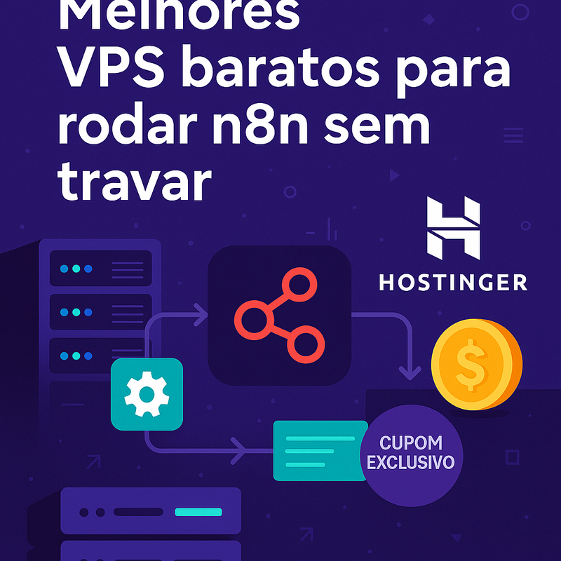 Melhores VPS baratos para rodar n8n sem travar (Hostinger + Cupom)