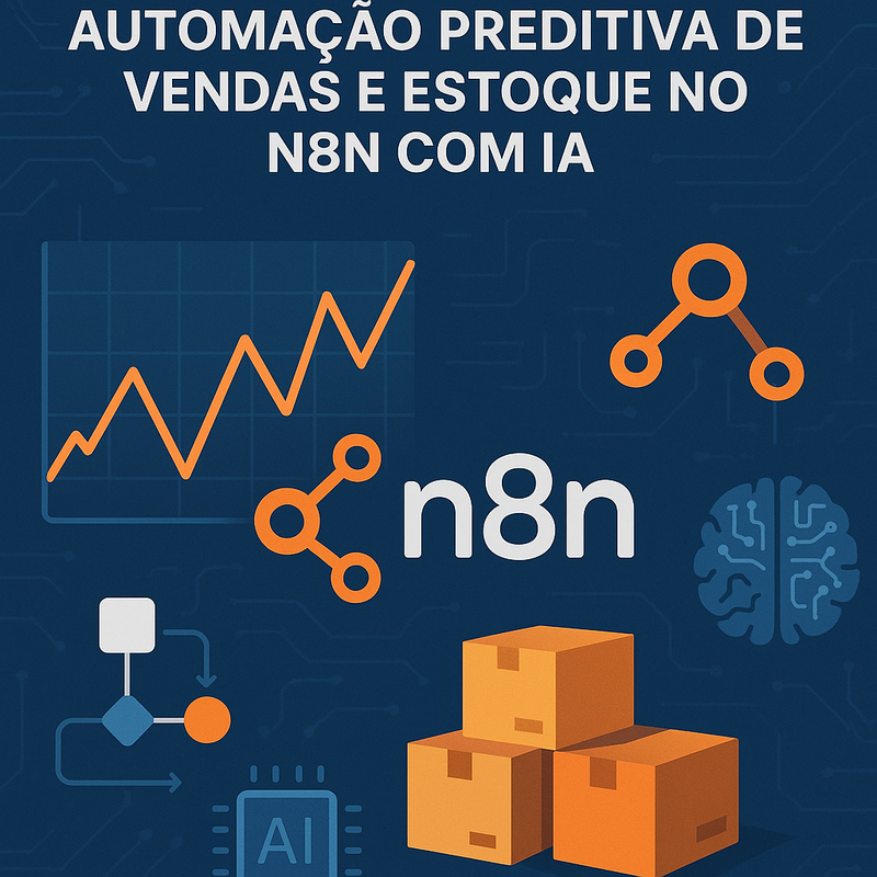 Como fazer automação preditiva de vendas e estoque no n8n com IA e séries temporais