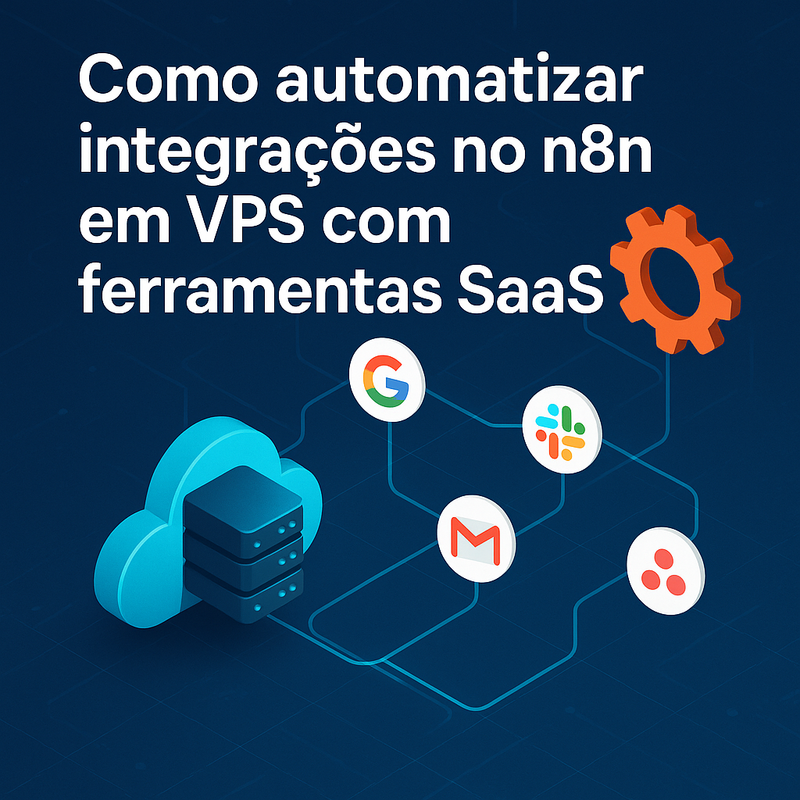 Como automatizar integrações no n8n em VPS com ferramentas SaaS