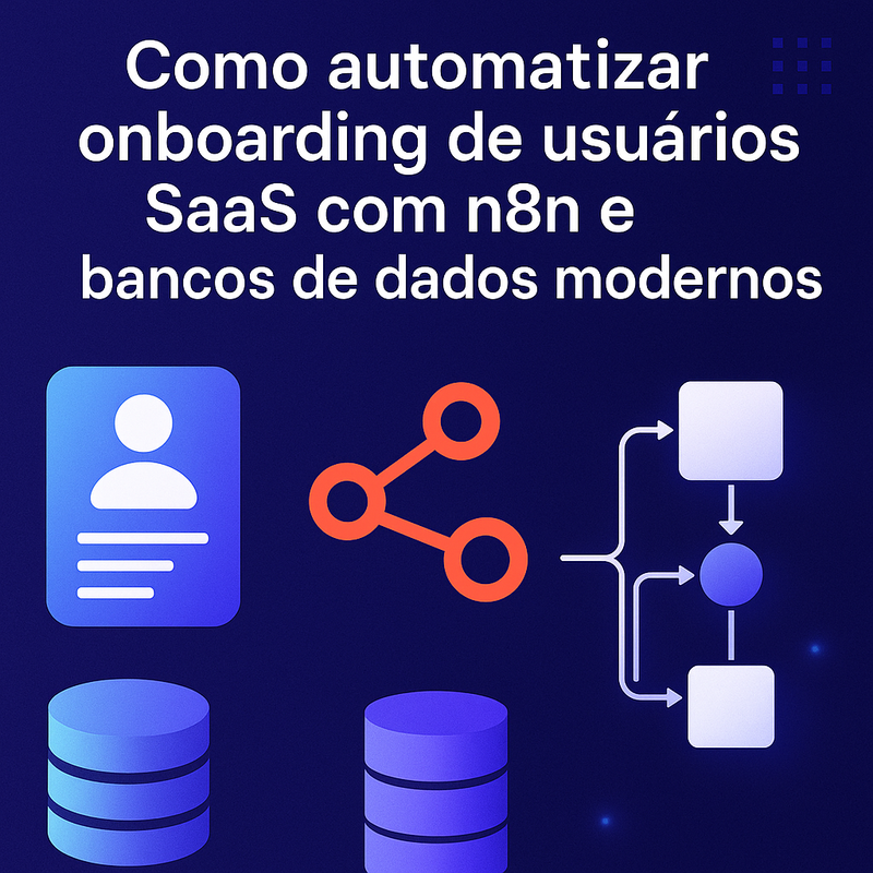 Como automatizar onboarding de usuários SaaS com n8n e bancos de dados modernos
