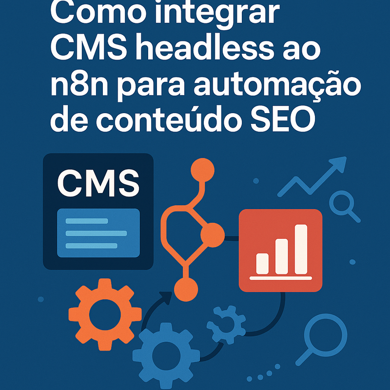 Como integrar CMS headless ao n8n para automação de conteúdo SEO