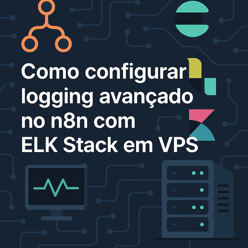 Como configurar logging avançado no n8n com ELK Stack em VPS