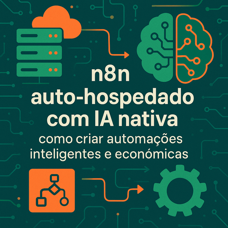 n8n auto-hospedado com IA nativa: como criar automações inteligentes e econômicas