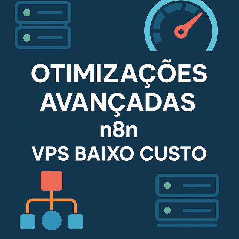 Otimizações Avançadas para Melhorar a Performance do n8n em VPS de Baixo Custo