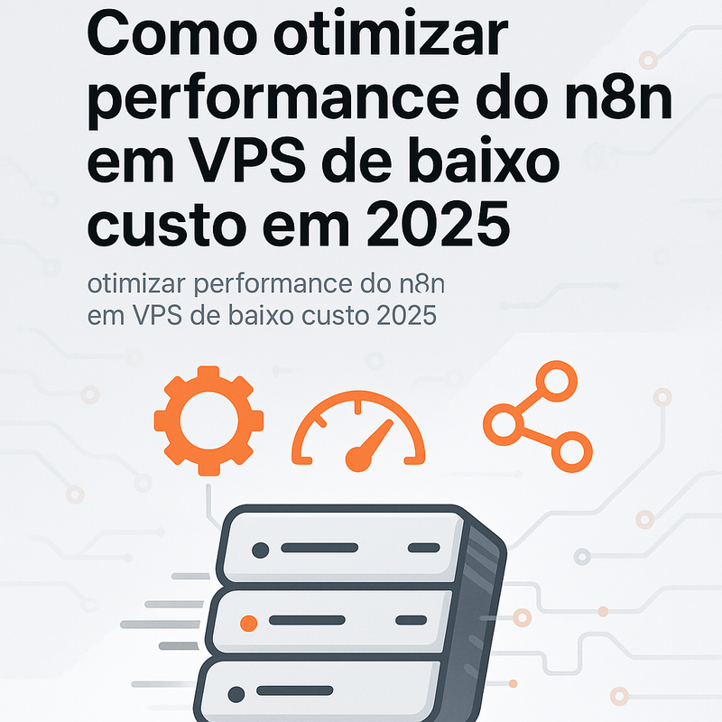 Como otimizar performance do n8n em VPS de baixo custo em 2026