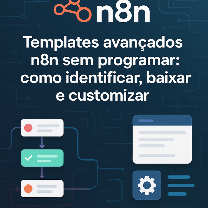 Templates avançados n8n sem programar: como identificar, baixar e customizar