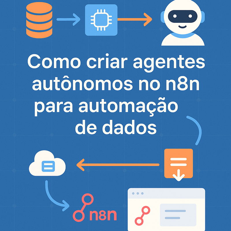 Como criar agentes autônomos no n8n para automação de dados