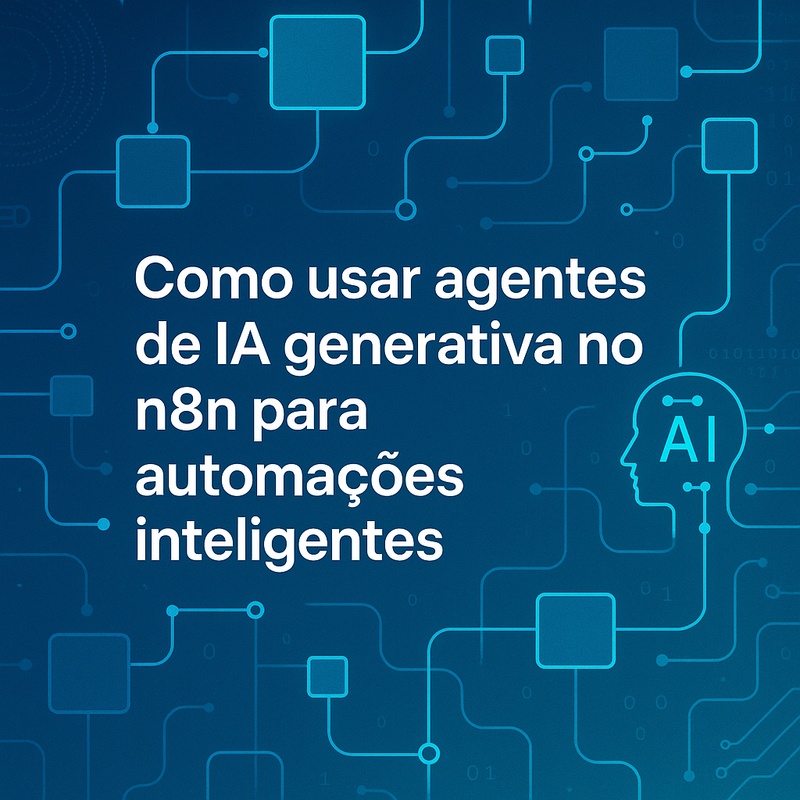Como usar agentes de IA generativa no n8n para automações inteligentes