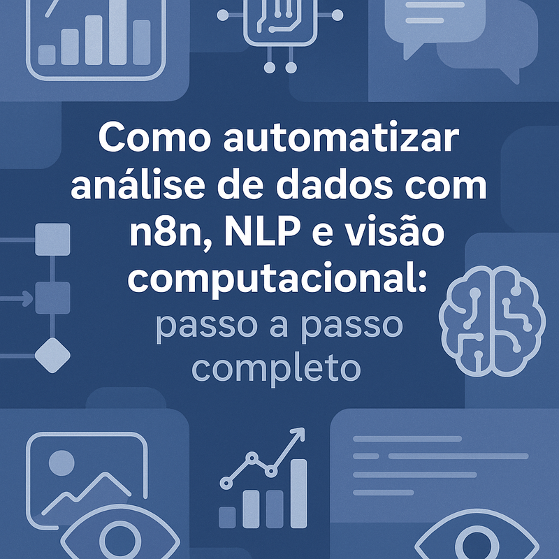 Como automatizar análise de dados com n8n, NLP e visão computacional: passo a passo completo