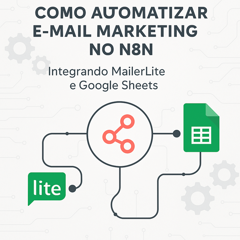 Como automatizar e-mail marketing no n8n com MailerLite e Google Sheets