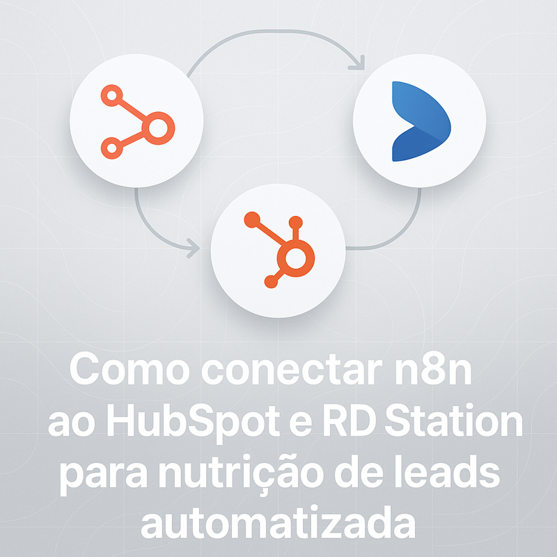 Como conectar n8n ao HubSpot e RD Station para nutrição de leads automatizada
