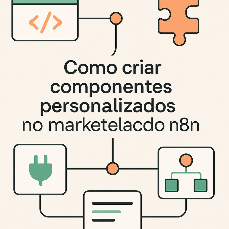 Como criar componentes personalizados no marketplace do n8n: guia completo