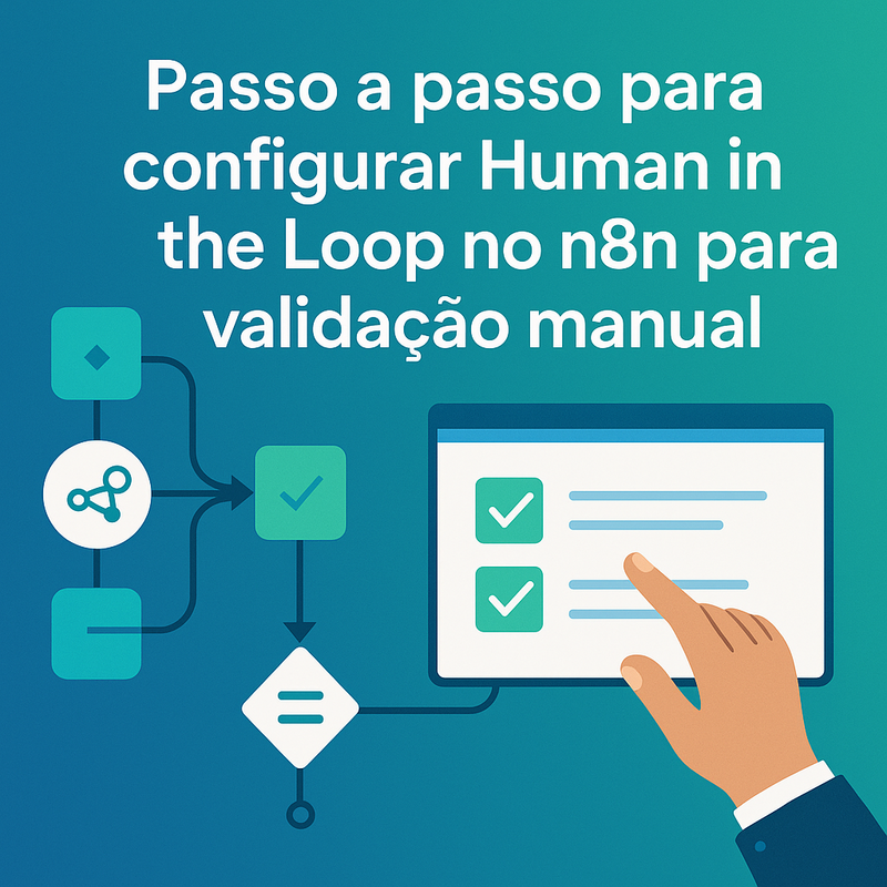Passo a passo para configurar Human in the Loop no n8n para validação manual
