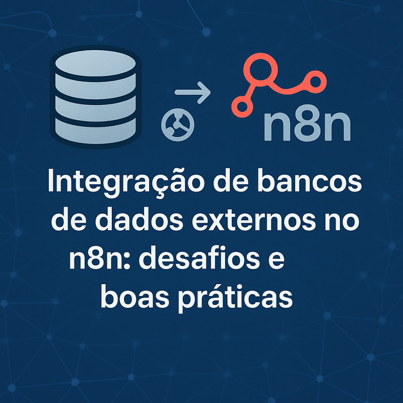 Integração de bancos de dados externos no n8n: desafios e boas práticas