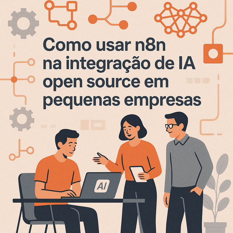 Como usar n8n na integração de IA open source em pequenas empresas