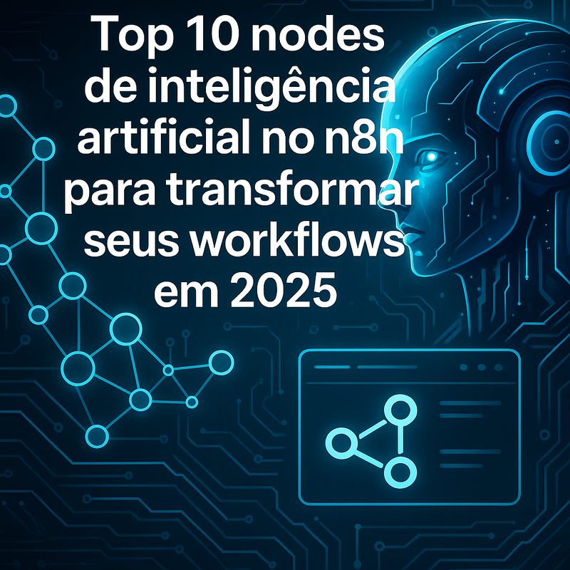 Top 10 nodes de inteligência artificial no n8n para transformar seus workflows em 2025