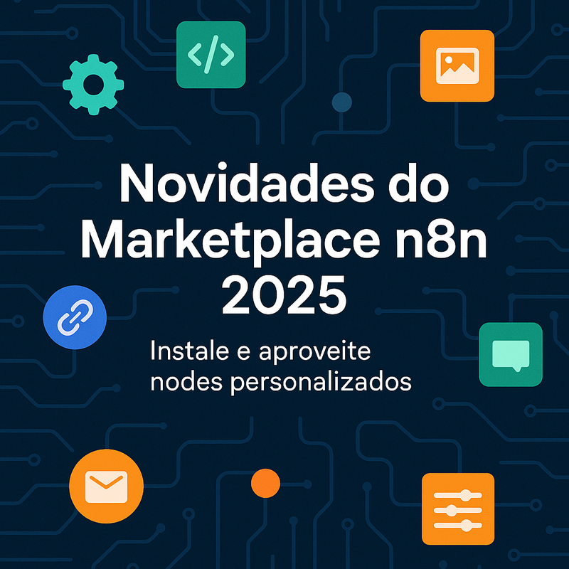 Novidades do marketplace n8n 2025: instale e aproveite nodes personalizados