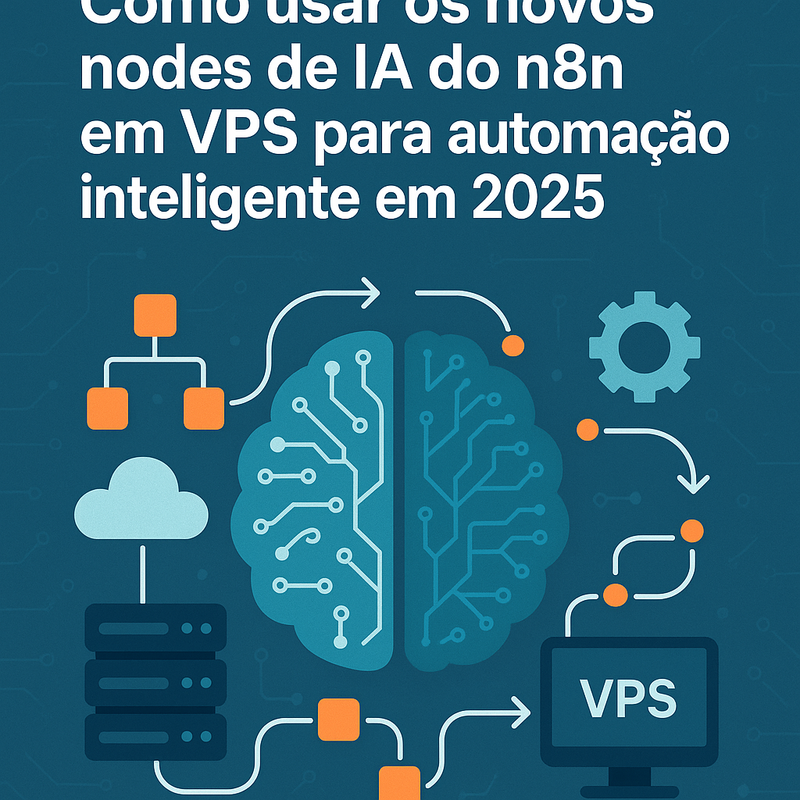 Como usar os novos nodes de IA do n8n em VPS para automação inteligente em 2025