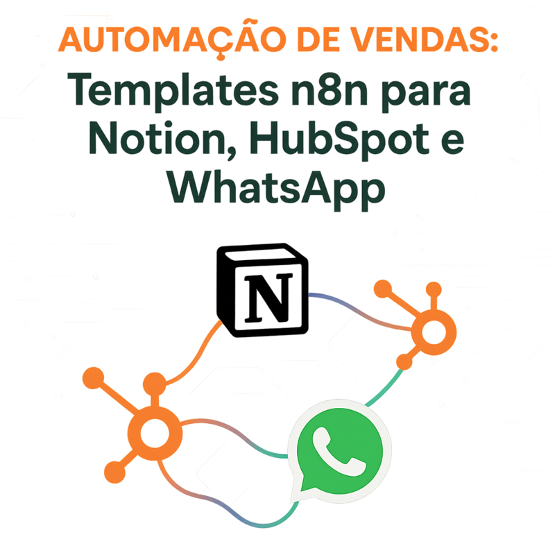 Templates n8n para automação de vendas com Notion, HubSpot e WhatsApp