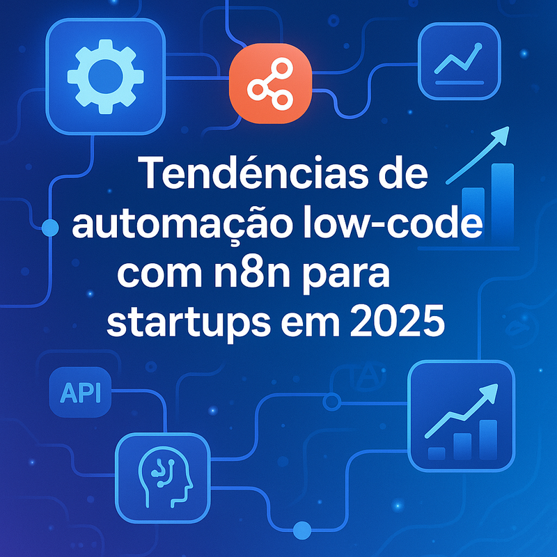 Tendências de automação low-code com n8n para startups em 2025