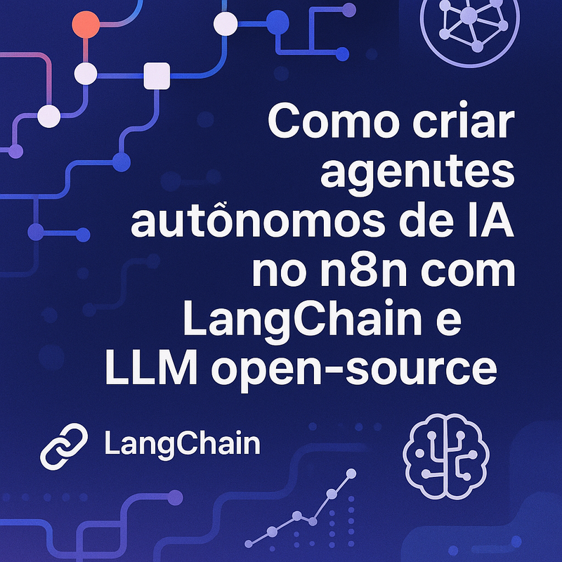 Como criar agentes autônomos de IA no n8n com LangChain e LLM open-source