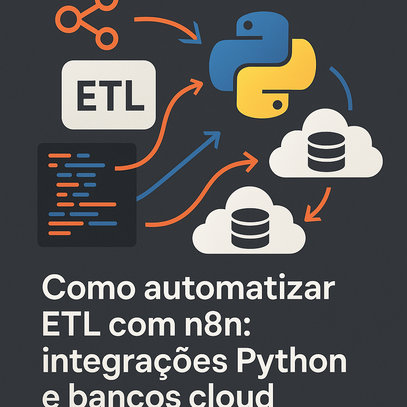 Como automatizar ETL com n8n: integrações Python e bancos cloud