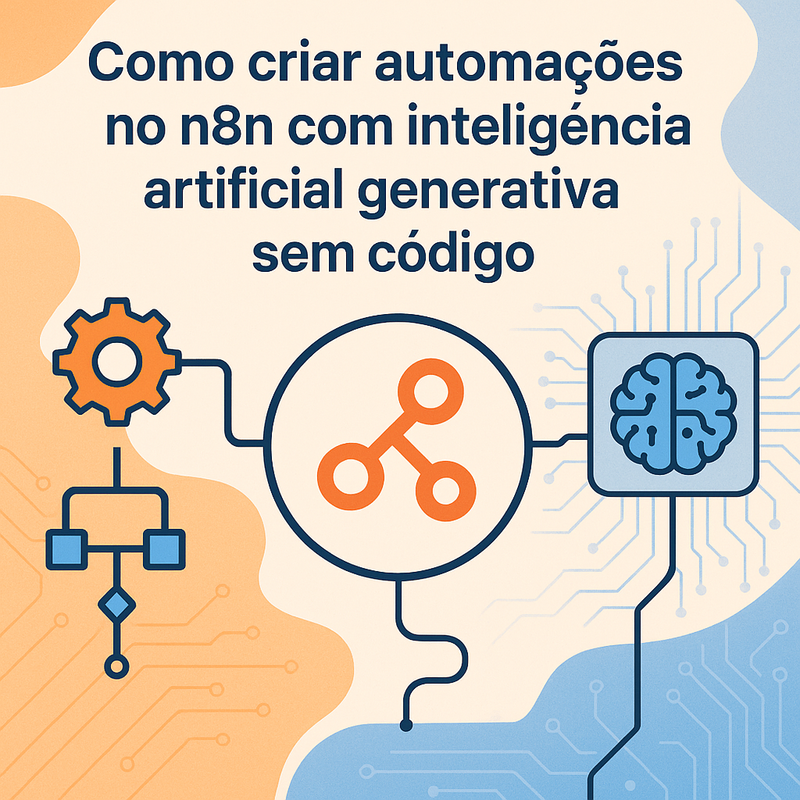 Como criar automações no n8n com inteligência artificial generativa sem código
