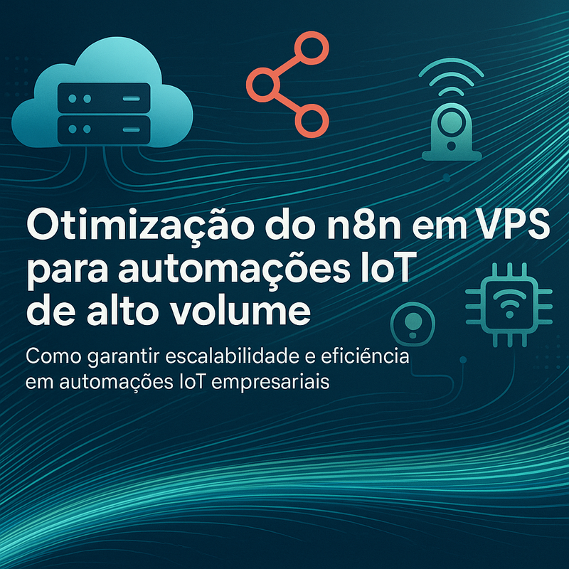 Otimização do n8n em VPS para automações IoT de alto volume