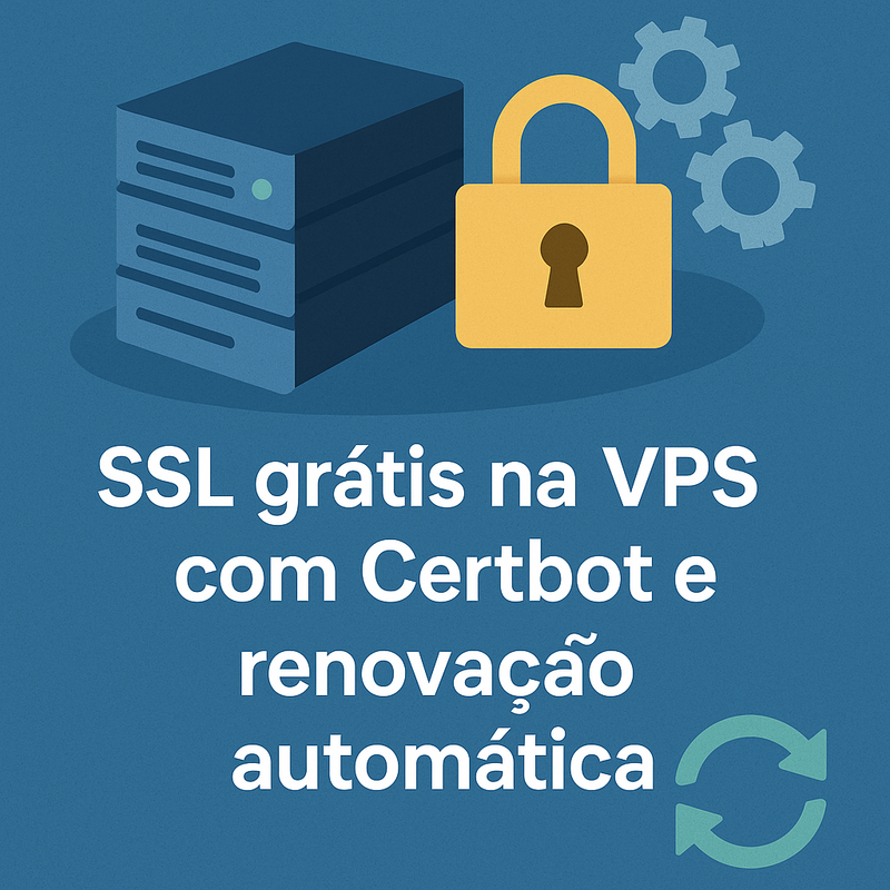 SSL grátis na VPS com Certbot e renovação automática: guia prático